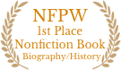 National Federation of Press Women Communication Contest: First Place Nonfiction Book for Adult Readers (Biography/History)